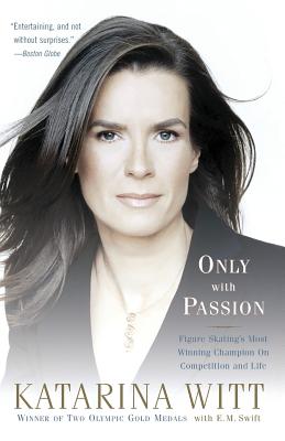 Only with Passion: Figure Skating’s Most Winning Champion on Competition and Life