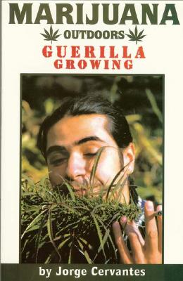 Marijuana Outdoors: Guerilla Growing