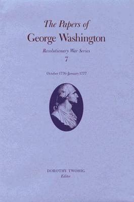 The Papers of George Washington: Revolutionary War Series : October 1776-January 1777