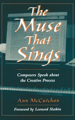 The Muse That Sings: Composers Speak About the Creative Process