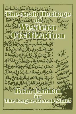 The Arab Heritage of Western Civilization