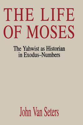 The Life of Moses: The Yahwist as Historian in Exodus-Numbers