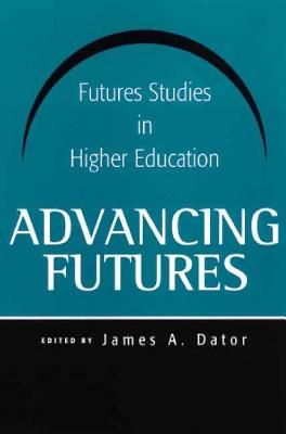 Advancing Futures: Futures Studies in Higher Education