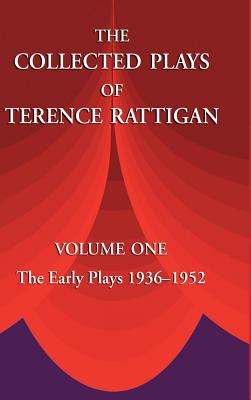 The Collected Plays of Terence Rattigan: The Early Plays 1936-1952