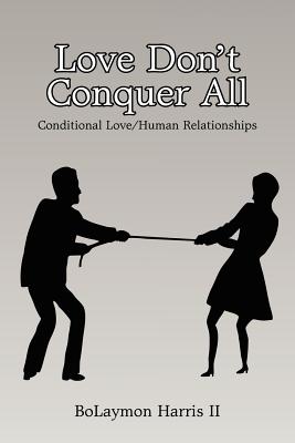 Love Don’t Conquer All: Conditional Love Human Relationships