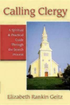 Calling Clergy: A Spiritual & Practical Guide Through the Search Process