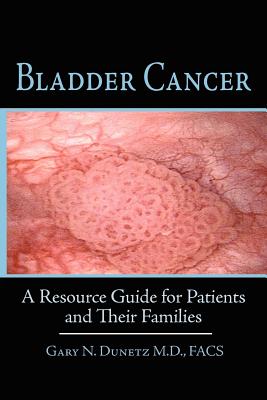 Bladder Cancer: A Resource Guide for Patients and Their Families