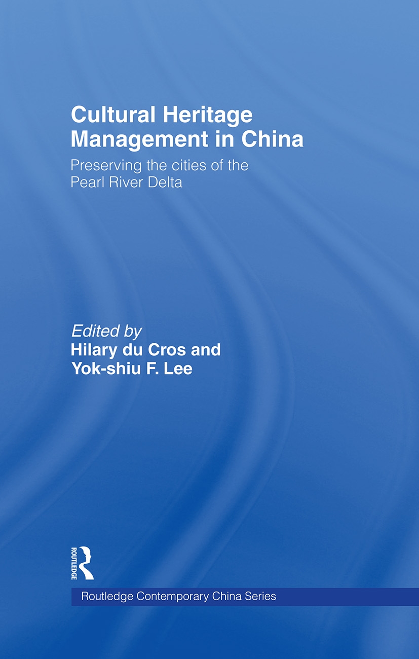 Cultural Heritage Management in China: Preserving the Cities of the Pearl River Delta