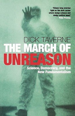 The March of Unreason: Science, Democracy, And the New Fundamentalism