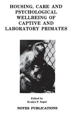 Housing, Care and Psychological Wellbeing of Captive and Laboratory Primates