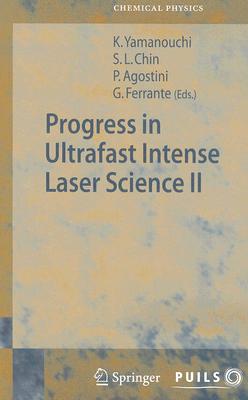 Progress in Ultrafast Intense Laser Science