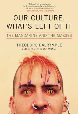 Our Culture, What’s Left of It: The Mandarins and the Masses