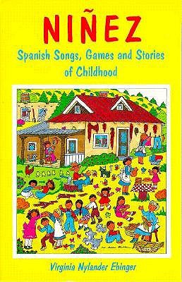 Ninez: Spanish Songs, Games, and Stories of Childhood