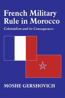 French Military Rule in Morocco: Colonialism and Its Consequences