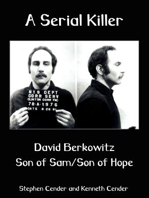 A Serial Killer: David Berkositz Son of Sam/Son of Hope