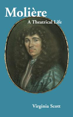 Moliere: A Theatrical Life