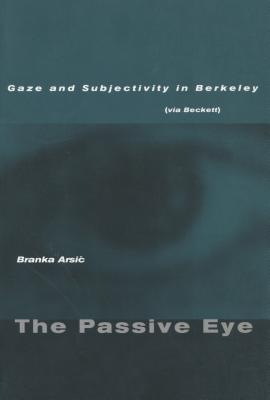 The Passive Eye: Gaze and Subjectivity in Berkeley Via Beckett