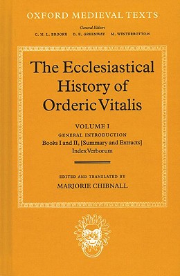 The Ecclesiastical History of Orderic Vital: Vol. 1. General Introduction, Books I and II (Summary and Extracts), Index Verborum