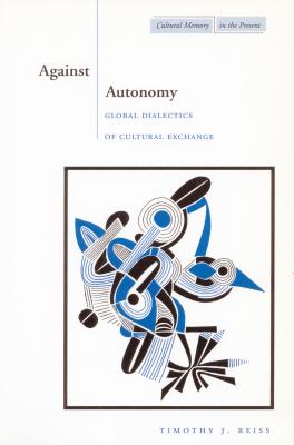 Against Autonomy: Global Dialectics of Cultural Exchange