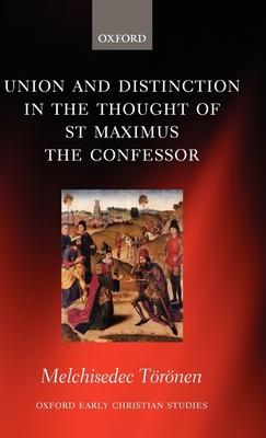 Union and Distinction in the Thought of St Maximus the Confessor