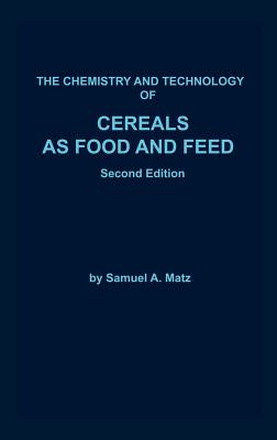 The Chemistry and Technology of Cereals As Food and Feed