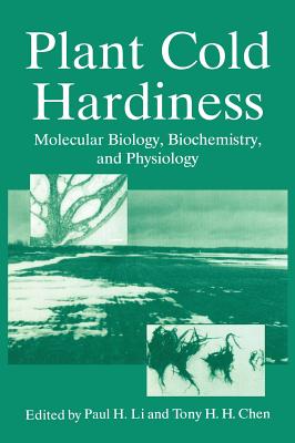 Plant Cold Hardiness: Molecular Biology, Biochemistry, and Physiology