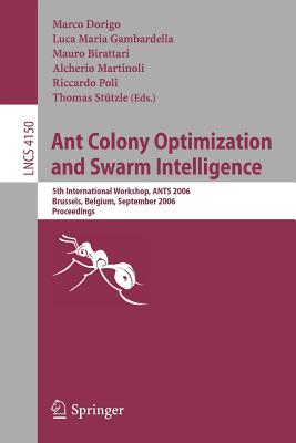 Ant Colony Optimization and Swarm Intelligence: 5th International Workshop, Ants 2006, Brussels, Belgium,; September 4-7, 2006: