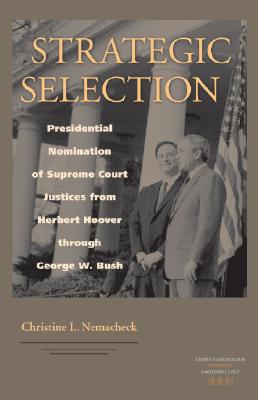 Strategic Selection: Presidential Nomination of Supreme Court Justices from Herbert Hoover Through George W. Bush