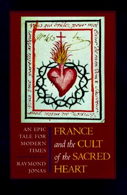 France and the Cult of the Sacred Heart: An Epic Tale for Modern Times