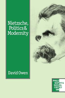 Nietzsche, Politics and Modernity: A Critique of Liberal Reason