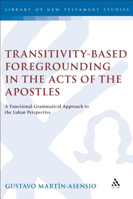 Transitivity-Based Foregrounding in the Acts of the Apostles: Functional-Grammatical Approach to the Lukan Perspective