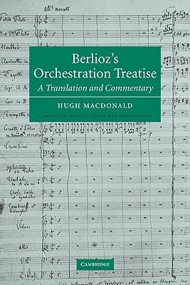 Berlioz’s Orchestration Treatise: A Translation and Commentary
