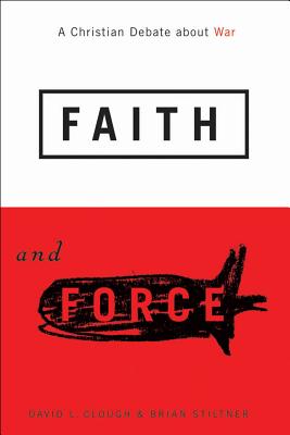 Faith and Force: A Christian Debate About War