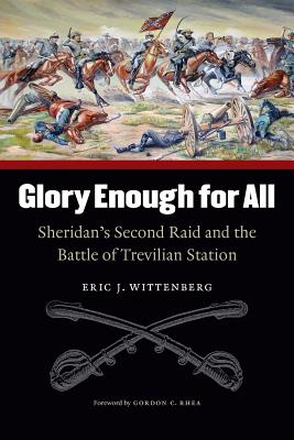 Glory Enough for All: Sheridan’s Second Raid and the Battle of Trevilian Station