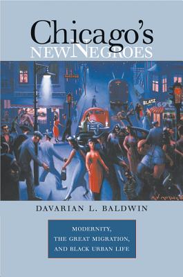 Chicago’s New Negroes: Modernity, the Great Migration, & Black Urban Life