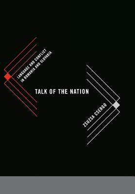 Talk of the Nation: Language and Conflict in Romania and Slovakia