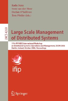 Large Scale Management of Distributed Systems: 17th IFIP/IEEE International Workshop on Distributed Systems : Operations and Man