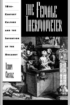 The Female Thermometer: Eighteenth-Century Culture and the Invention of the Uncanny