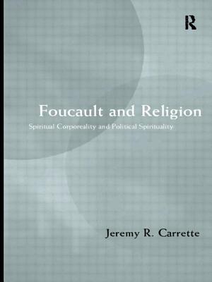 Foucault and Religion: Spiritual Corporality and Political Spirituality