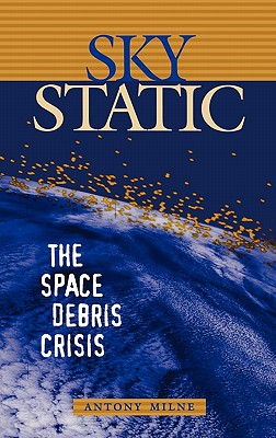 Sky Static: The Space Debris Crisis