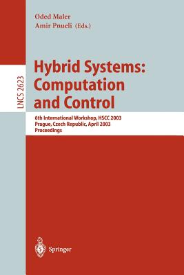 Hybrid Systems: Computation and Control : 6th International Workshop, Hscc 2003, Prague, Czech Republic, April 3-5, 2003 : Proce