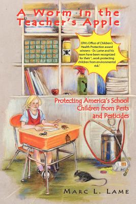 A Worm in the Teacher’s Apple: Protecting America’s School Children from Pests And Pesticides