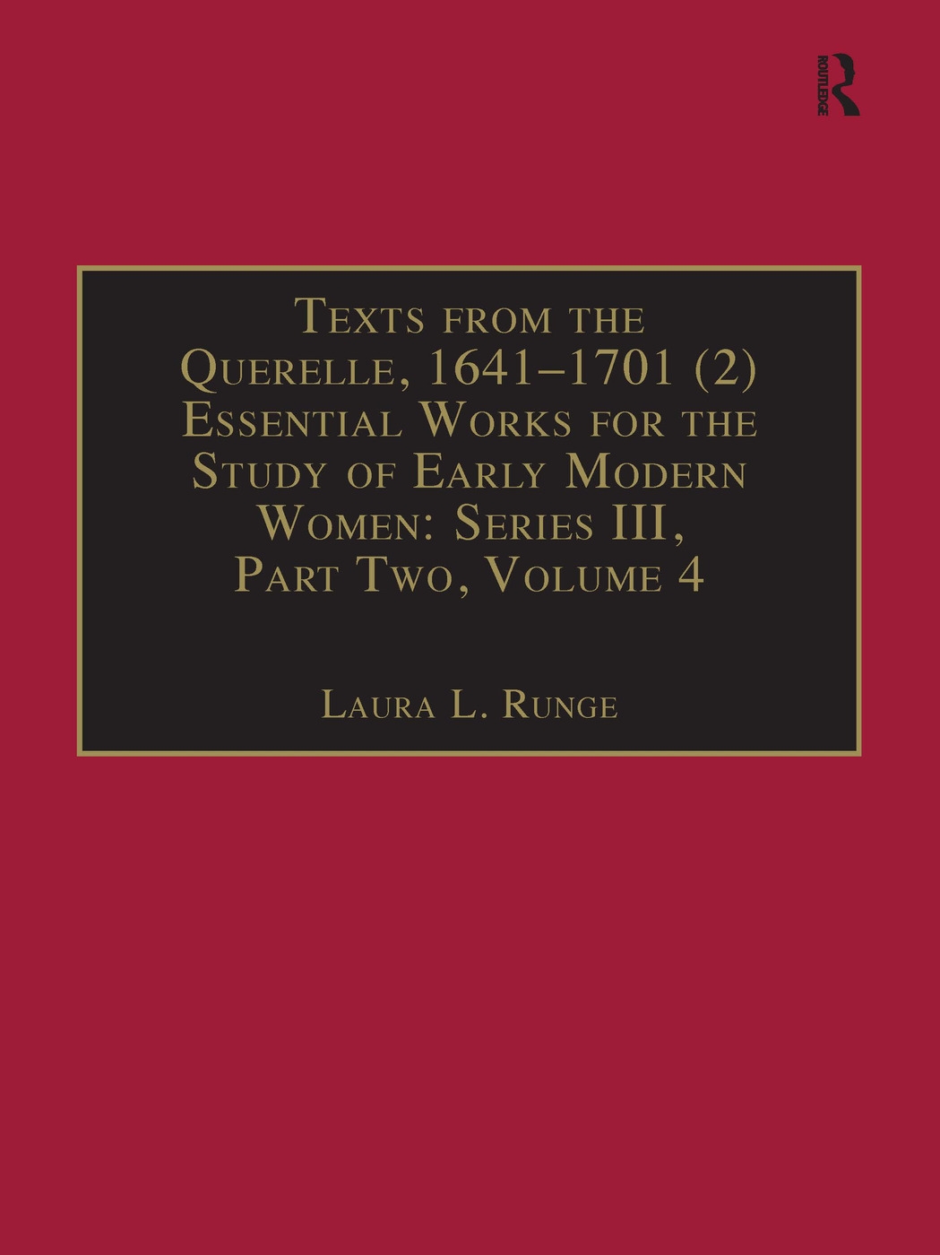 Texts from the Querelle 1641-1701: Essential Works for the Study of Early Modern Women