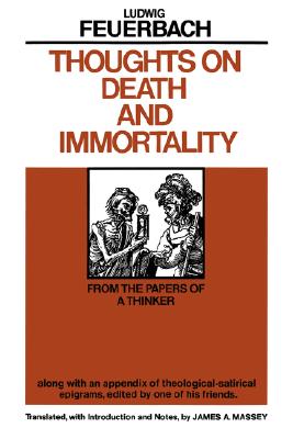 Thoughts on Death and Immortality: From the Papers of a Thinker, Along With an Appendix of Theological Satirical Epigrams, Edite