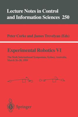 Experimental Robotics VI: The Sixth International Symposium, Sydney, Australia, March 26-28, 1999