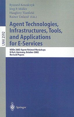 Agent Technologies, Infrastructures, Tools, and Applications for E-Services: Node 2002 Agent-Related Workshops, Erfurt, Germany,