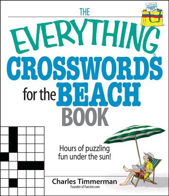 The Everything Crosswords for the Beach Book: Hours of Puzzling Fun Under the Sun!