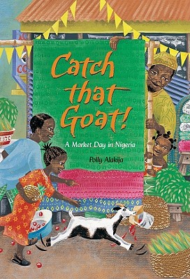 Catch That Goat!: A Market Day in Nigeria