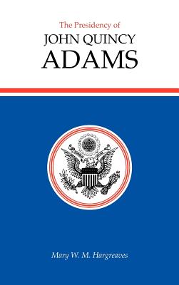 The Presidency of John Quincy Adams