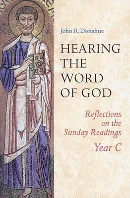 Hearing the Word of God: Reflections on the Sunday Readings Year C